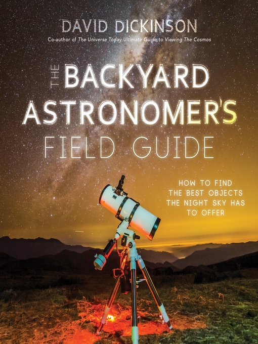 Title details for The Backyard Astronomer's Field Guide by David Dickinson - Wait list